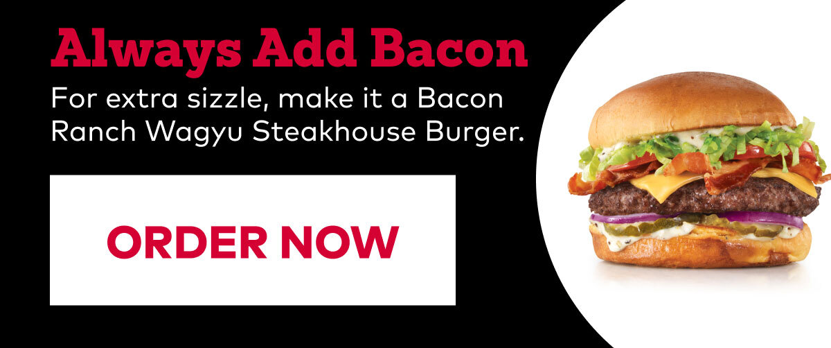 For extra sizzle, make it a Bacon Ranch Wagyu Steakhouse Burger.