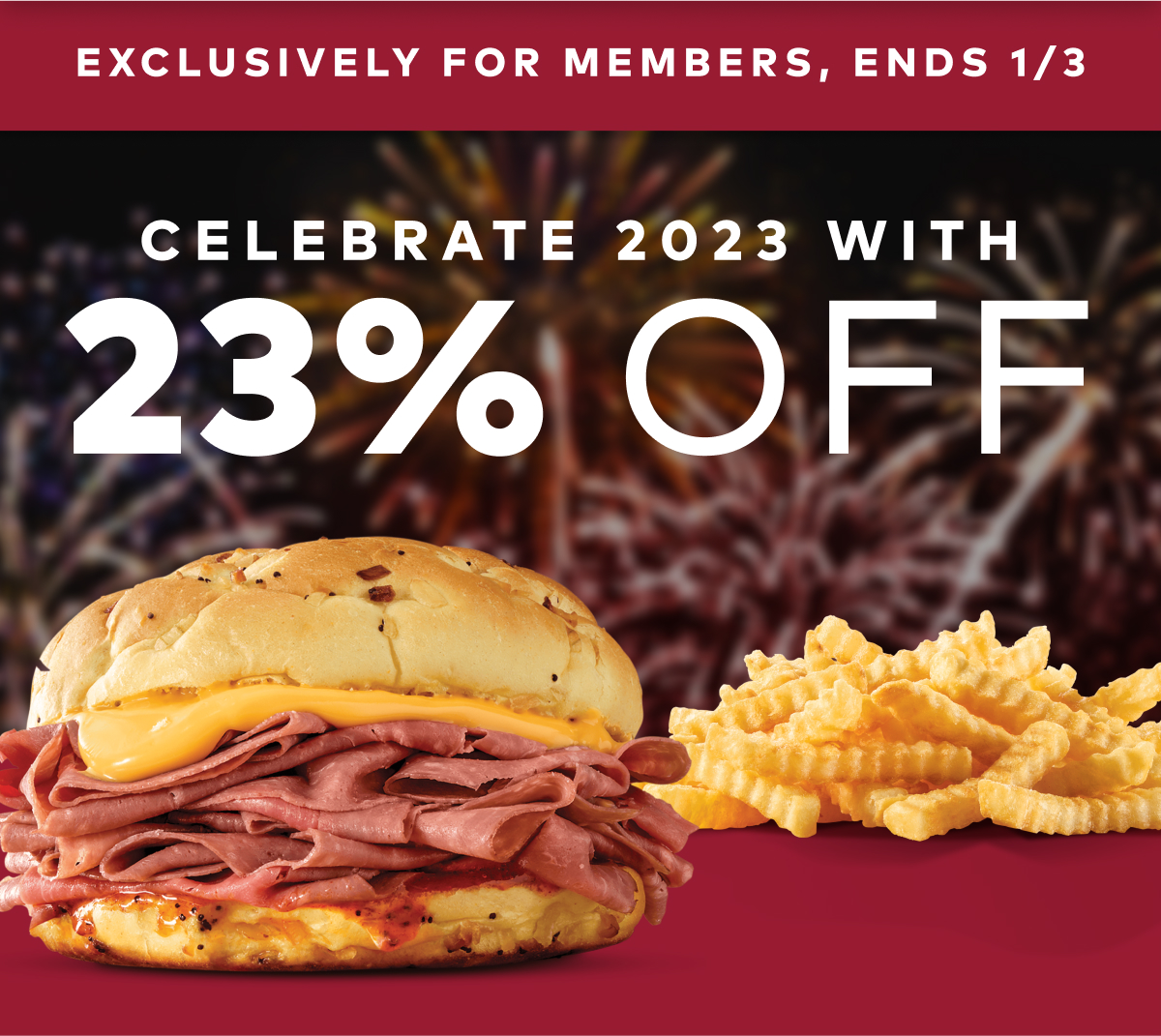 Celebrate 2023 With 23% Off. Exclusively for Arby's Rewards Members.