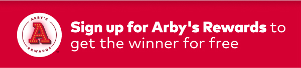 Sign up for Arby's rewards to get the winner for free