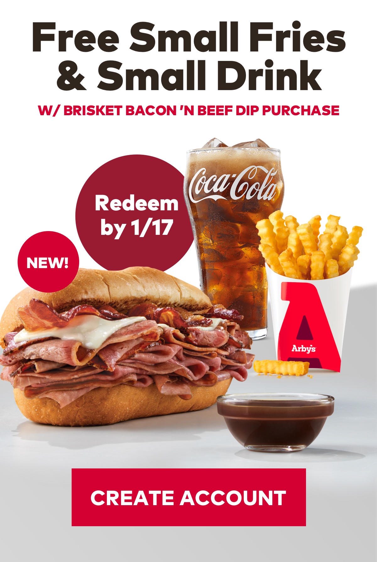 Free Small Fries and Small Drink w/purchase of the Brisket Bacon 'n Beef Dip through 1/17.