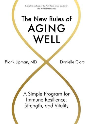 The New Rules of Aging Well: A Simple Program for Immune Resilience, Strength, and Vitality - 0
