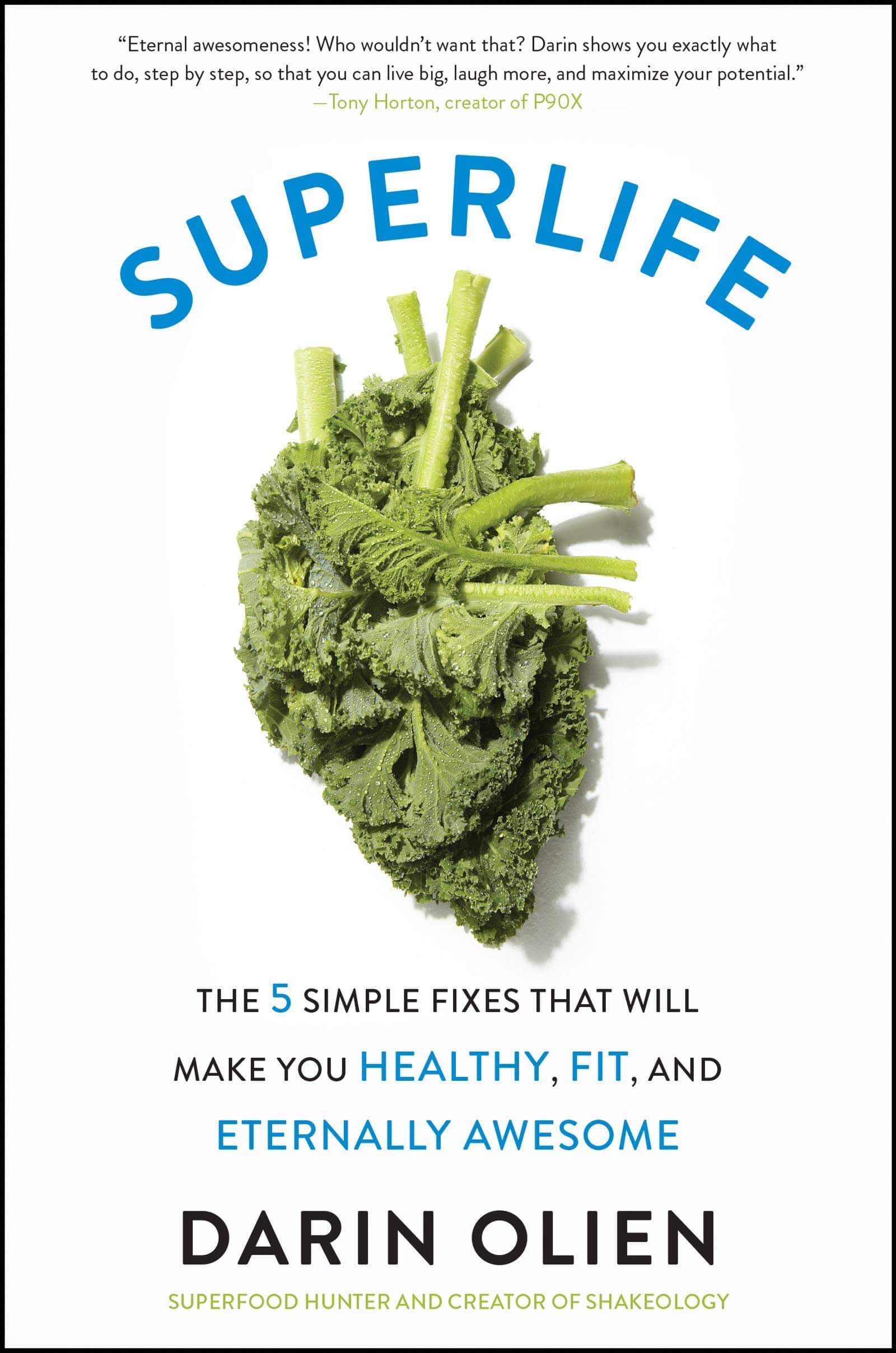 SuperLife: The 5 Simple Fixes That Will Make You Healthy, Fit, and Eternally Awesome - 0
