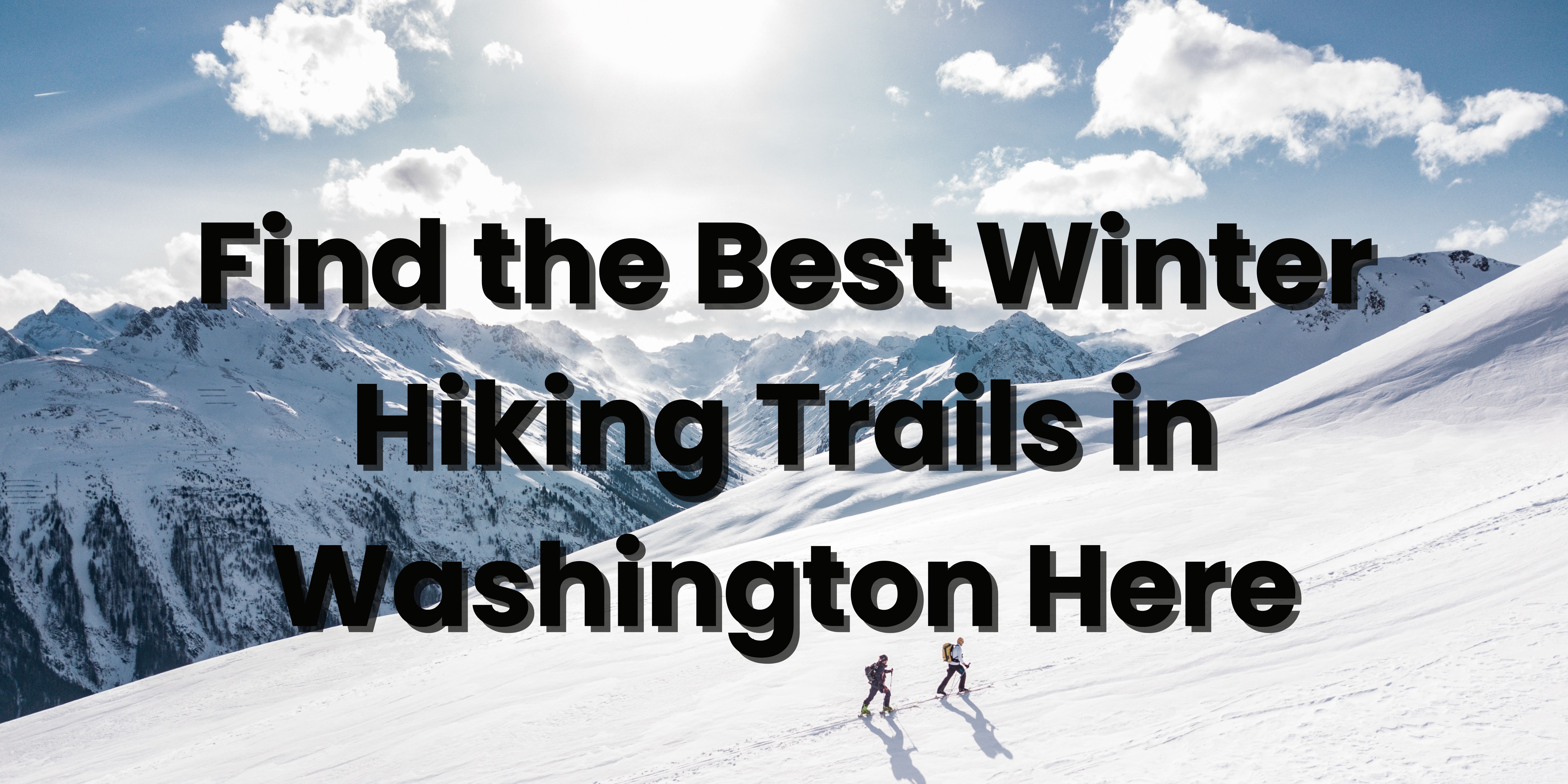 Best Winter Hiking Trails in Washington