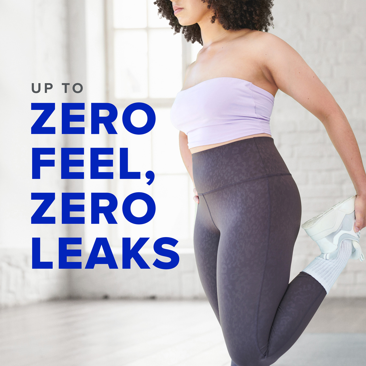 Always Pure Cotton pads get you up to zero feel, zero leaks. Woman in yoga pants stretched her legs.