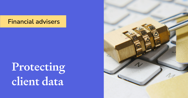 Protecting client data financial advisers cybersecurity