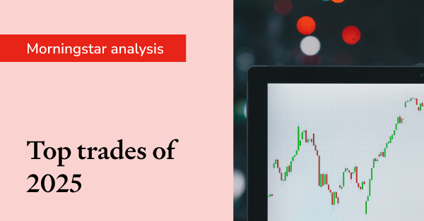Morningstar analyses 2025 top trades