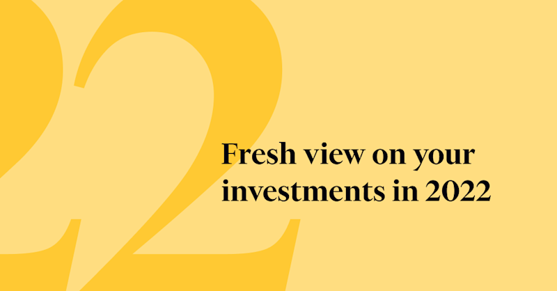 Fresh view on your investments in 2022