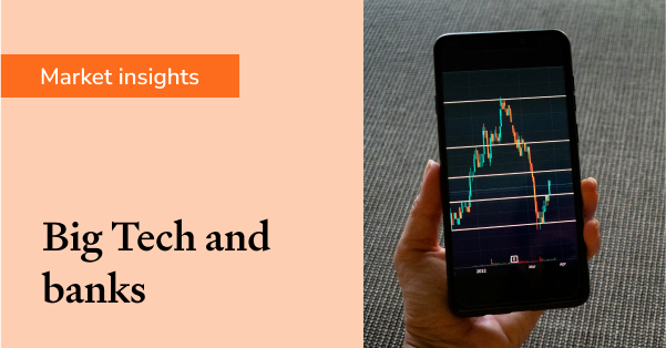 Big Tech and banks