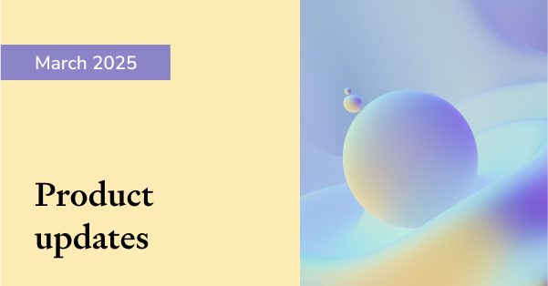 March Product updates 2025