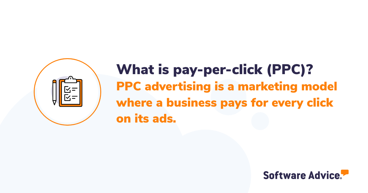Graphic that reads, "What is pay-per-click (PPC)? PPC advertising is a marketing model where a business pays for every click on its ads.