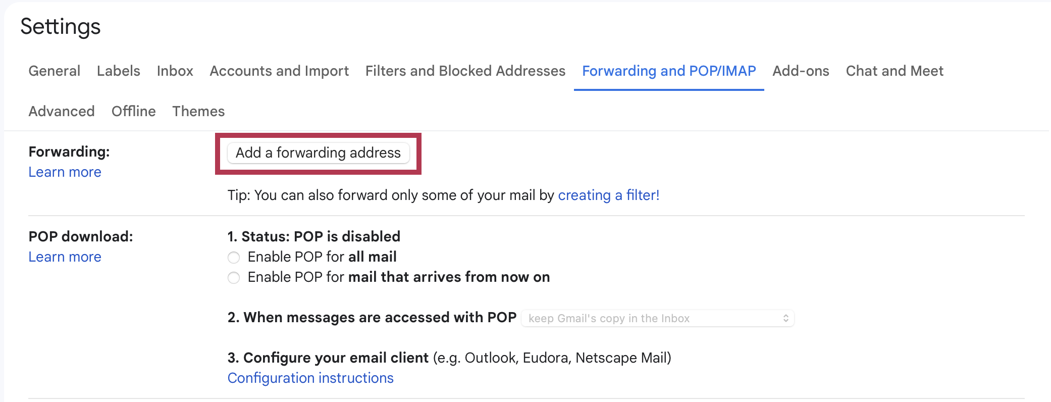 Once you’re in your Gmail account settings, click on the Forwarding and POP/IMAP tab, then click “Forwarding.” From the Forwarding section, click “Add a Forwarding Address.”