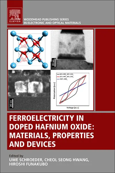 Ferroelectricity in Doped Hafnium Oxide materials, properties and devices