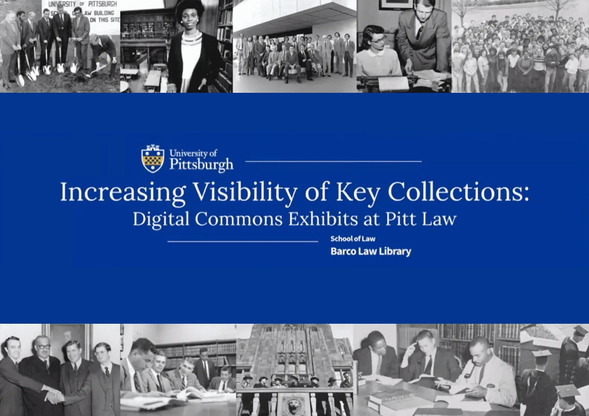 Increasing Visibility of Key Collections: Digital Commons Exhibits at Pitt Law