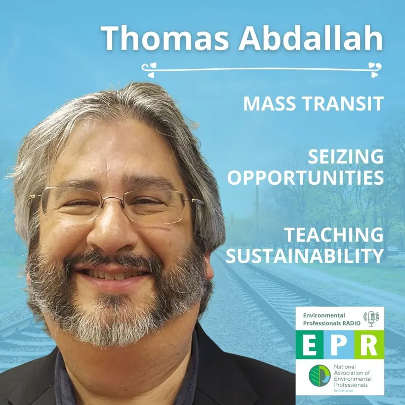 Environmental Professionals Radio Podcast Mass Transit, Seizing Opportunities, and Teaching Sustainability