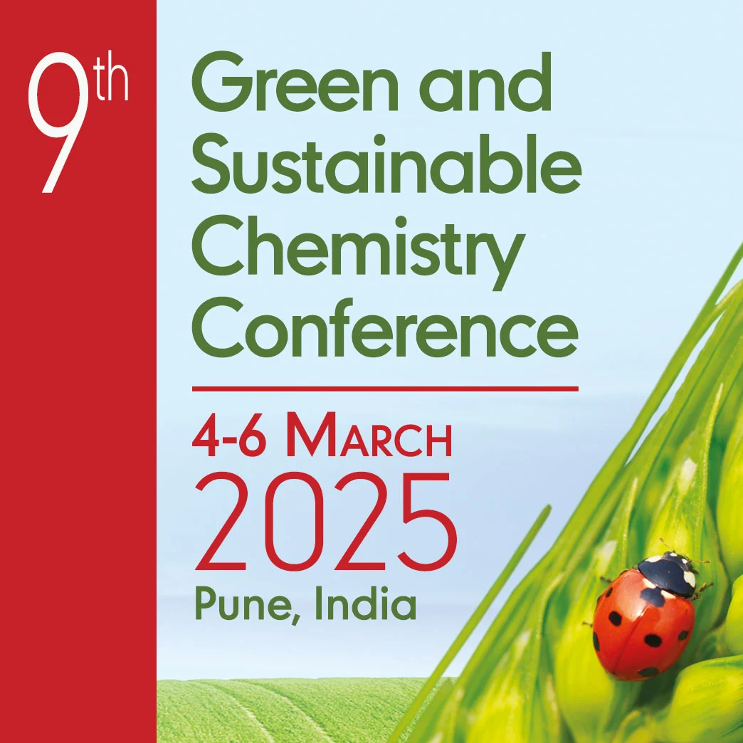 9th Green and Sustainable Chemistry Conference. 4-6 March 2025. Pune, India