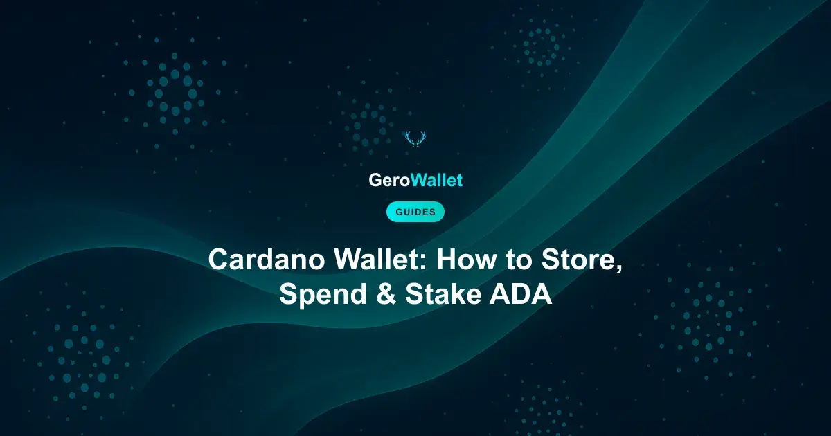Cardano Wallet: How to Store, Spend & Stake ADA