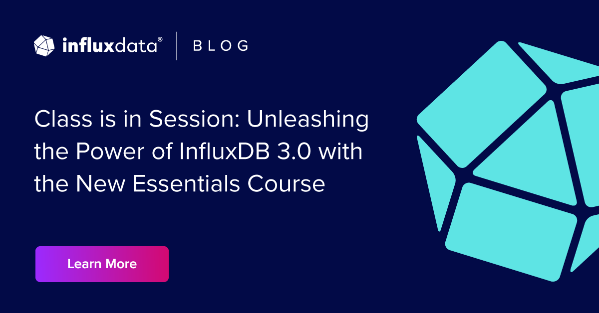 Class Is In Session: Unleashing The Power Of InfluxDB 3.0 With The New ...