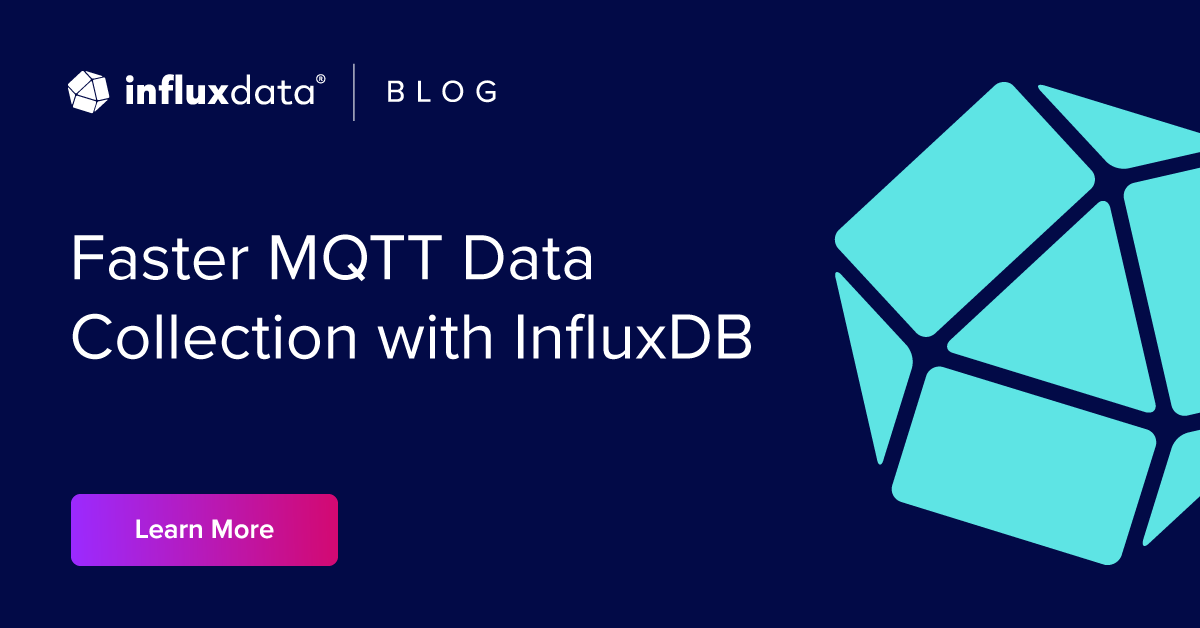 Faster MQTT Data Collection With InfluxDB | InfluxData