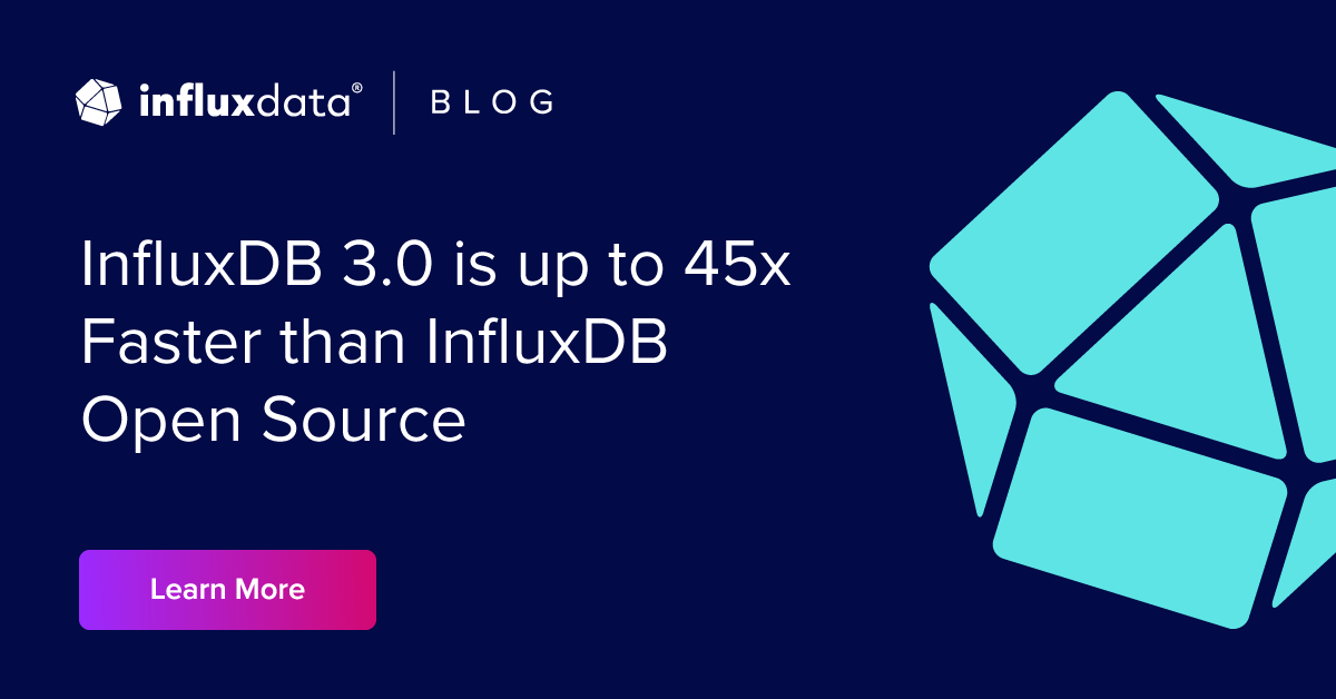 InfluxDB 3.0 Is Up To 45x Faster For Recent Data Compared To InfluxDB ...