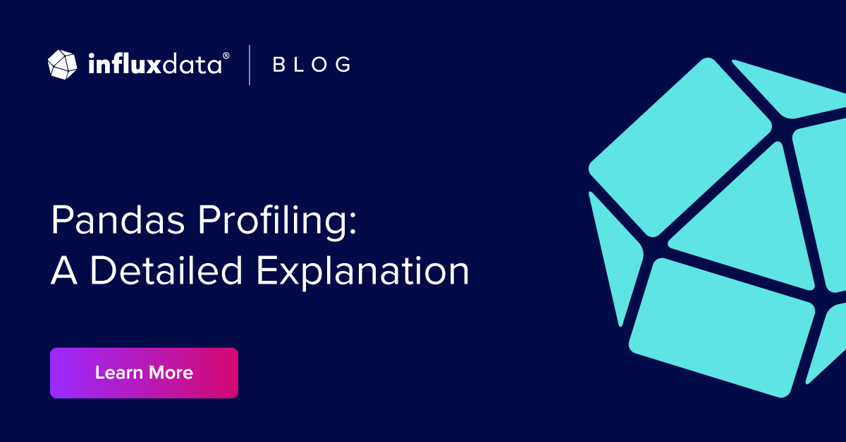 Pandas Profiling: A Detailed Explanation | InfluxData