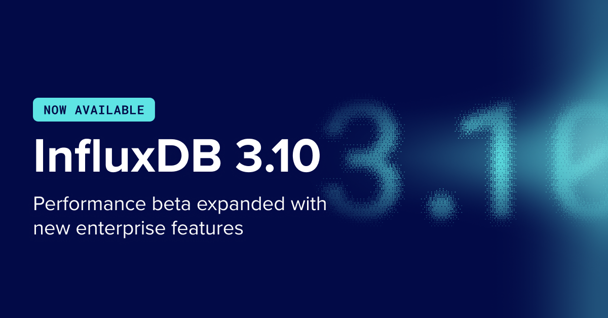 What’s New in InfluxDB 3.10: Performance Beta Expanded with New Enterprise Features 