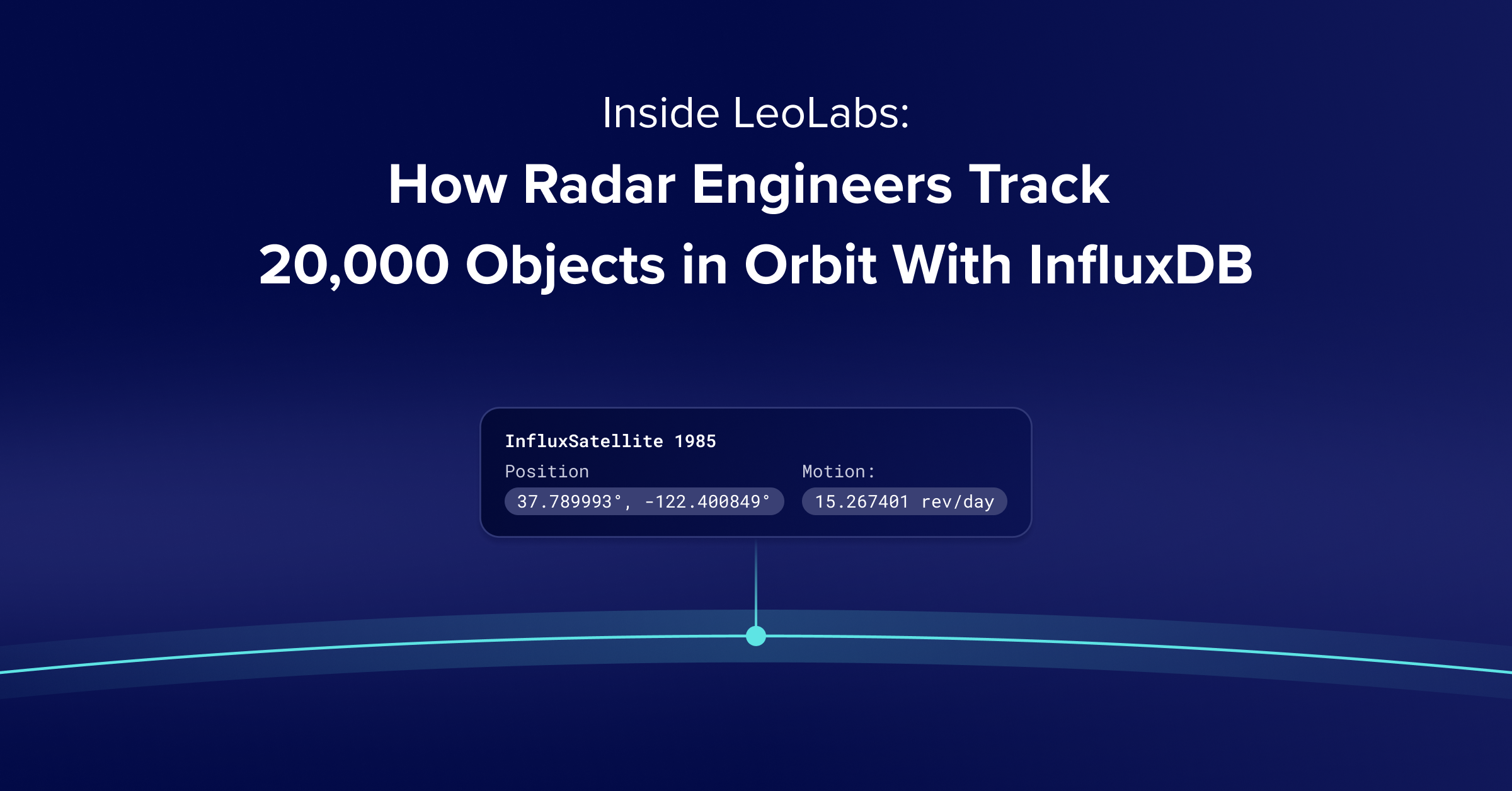 Inside LeoLabs: How Radar Engineers Track Over 27,000 Objects in Orbit with InfluxDB