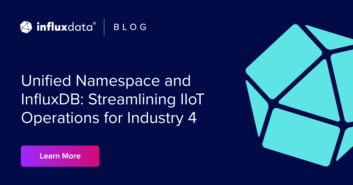 Unified Namespace and InfluxDB: Streamlining IIoT Operations for ...