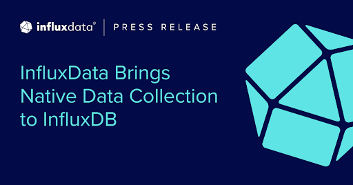 InfluxData Brings Native Data Collection to InfluxDB | InfluxData