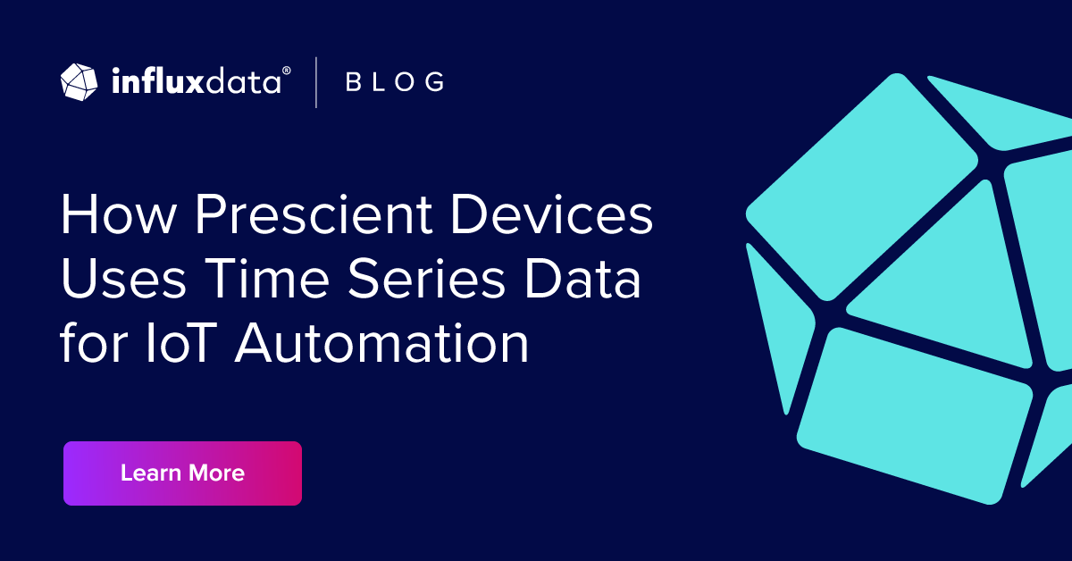 How Prescient Devices Uses Time Series Data for IoT Automation | InfluxData