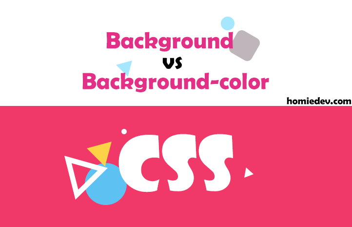 Khác nhau giữa Background vs Background-Color trong CSS - Cùng nhau học lập  trình Frontend ?