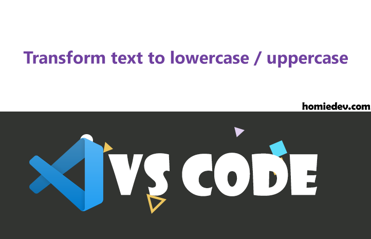 VSCode - Phím tắt Uppercase và Lowercase - Cùng nhau học lập trình Frontend  ?