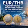 Steigende EZB-Zinsen: Was bedeutet das für Euro und Thai Baht?