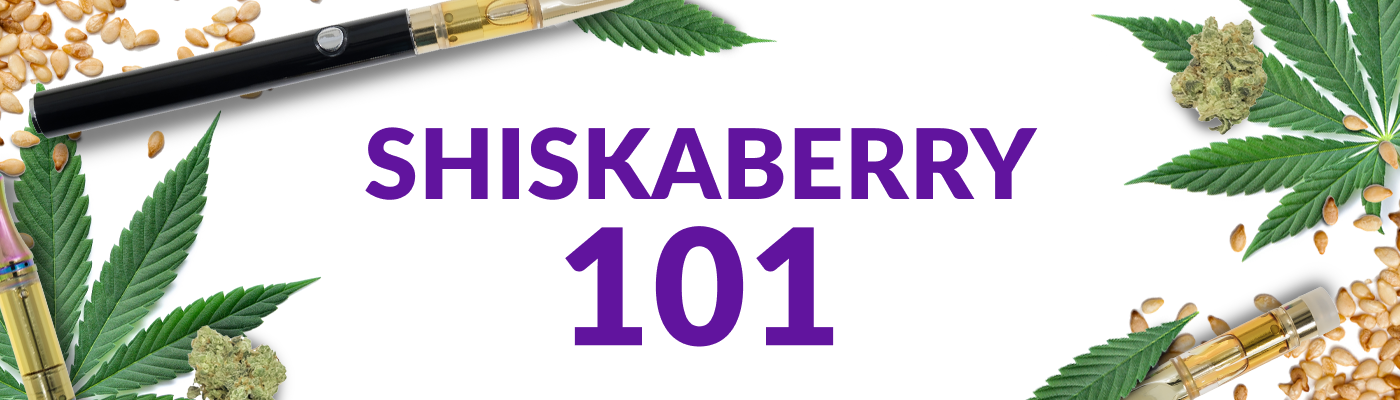 Shiskaberry 101