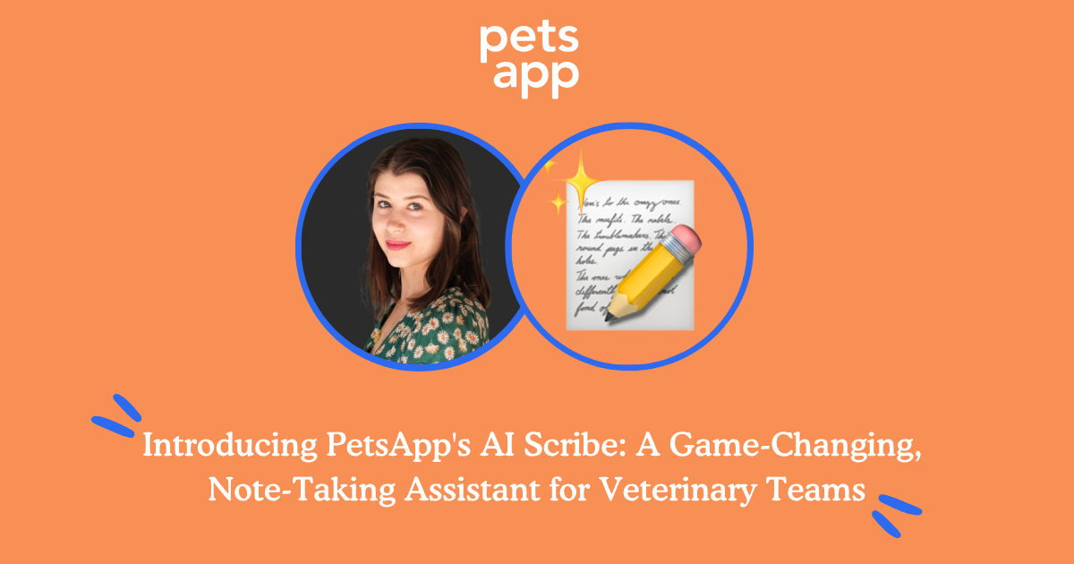 Introducing PetsApp's AI Scribe: A Game-Changing, Note-Taking Assistant ...