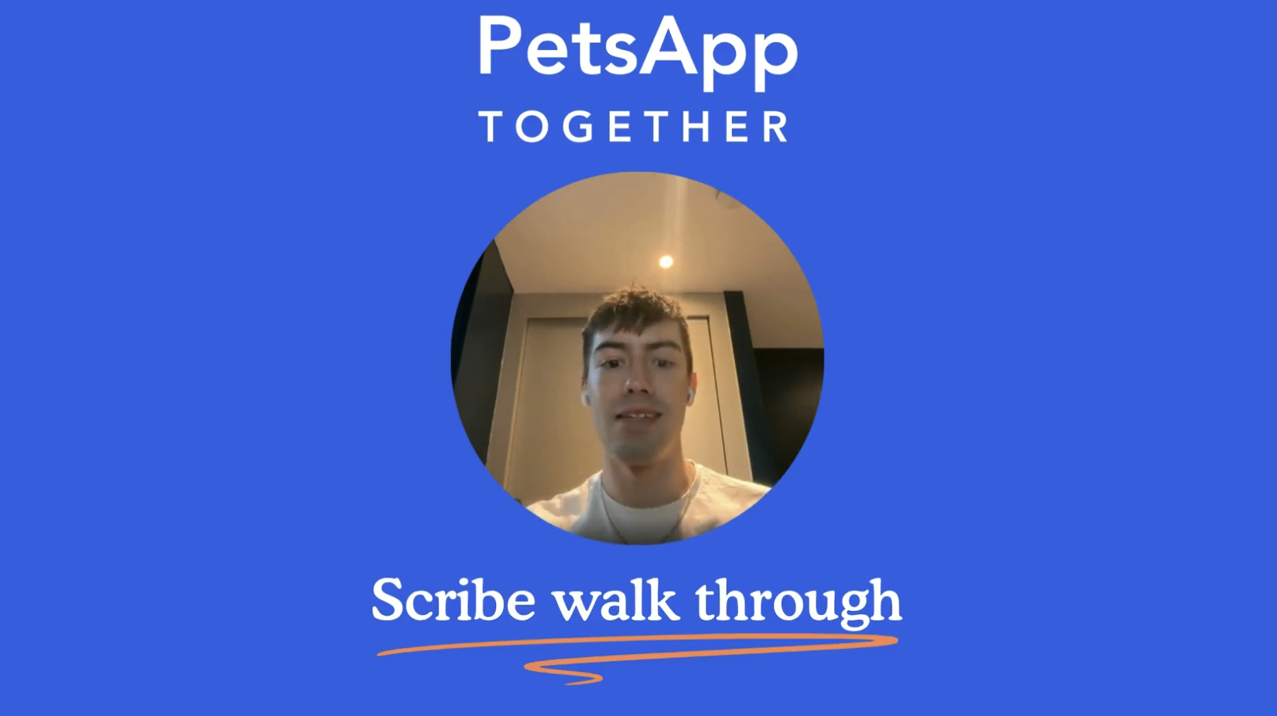 PetsApp Scribe walk through