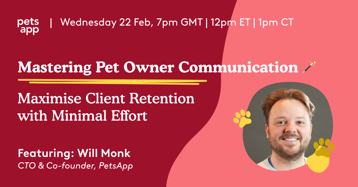 Mastering Pet Owner Communication: Maximise Client Retention with Minimal Effort 🪄