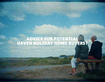 Image with copy overlayed that says "Advice for potential Haven holiday home buyers?"