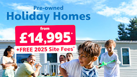 Pre-owned holiday homes from £14,995 with free 2025 site fees. Terms apply.