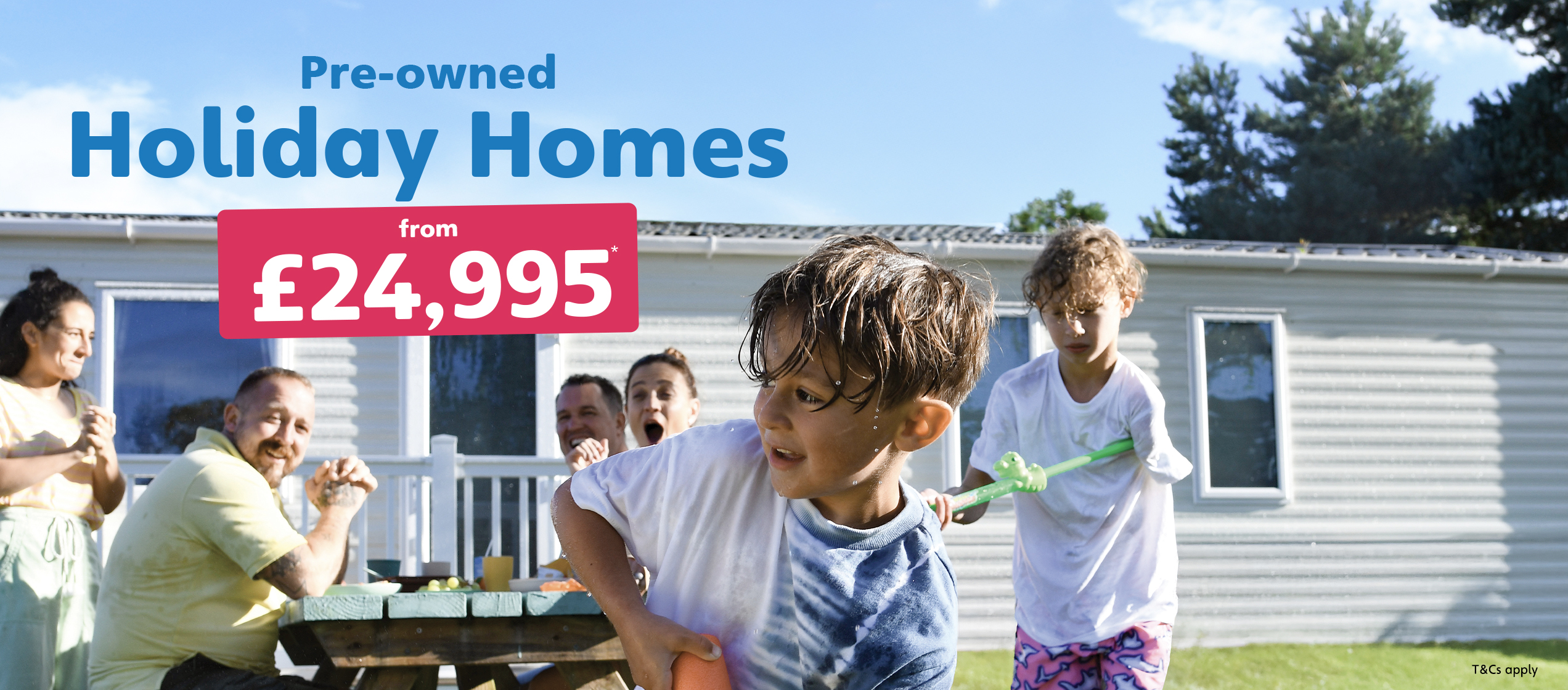Pre-loved holiday homes from £24,995. Terms apply.