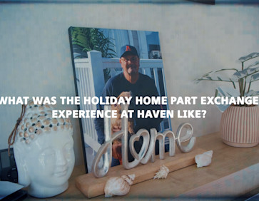 What was the holiday home part exchange experience at Haven like?
