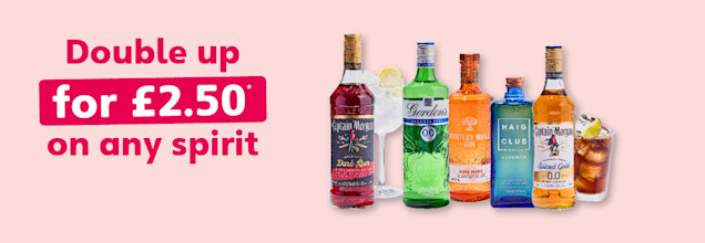 Double up for £2.50 on any spirit