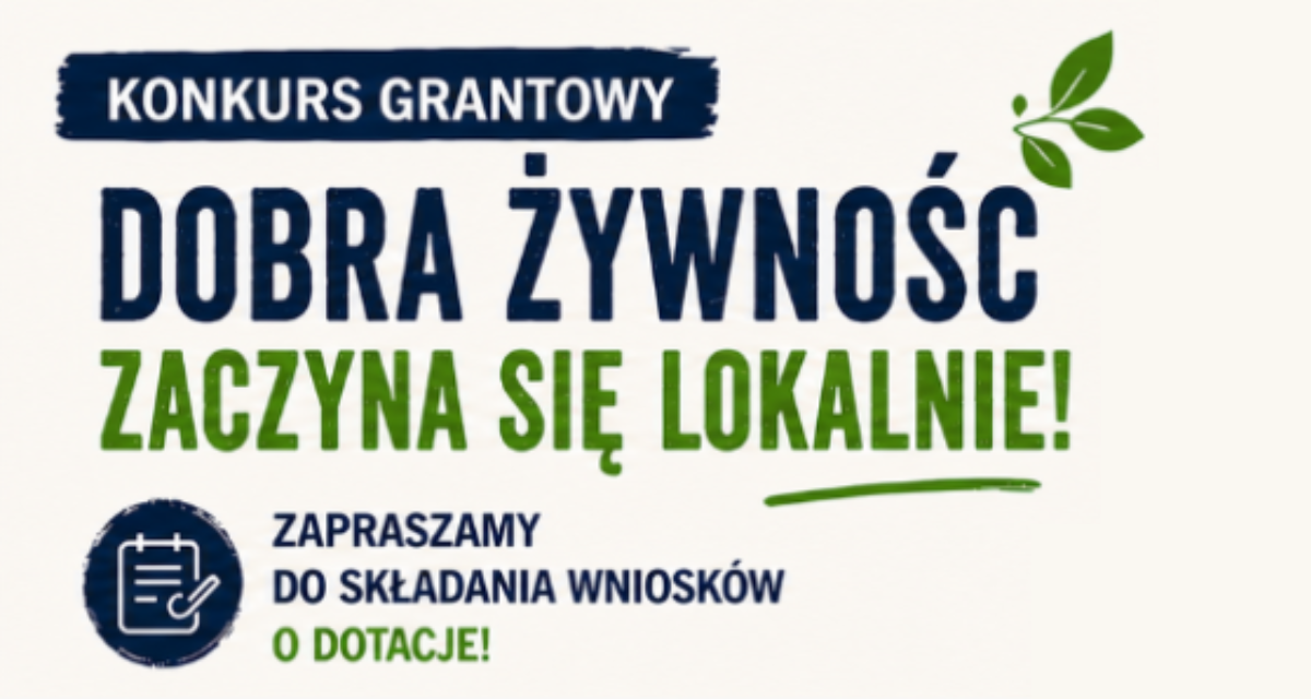 Zgłoś się do konkursu grantowego „Dobra żywność zaczyna się lokalnie”!