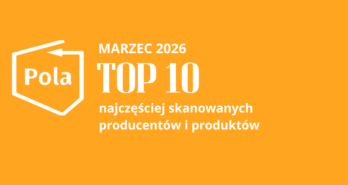 Top 10 producentów i produktów w aplikacji Pola w marcu! - Zobacz którzy producenci i jakie produkty były najczęściej skanowane przez naszych użytkowników.