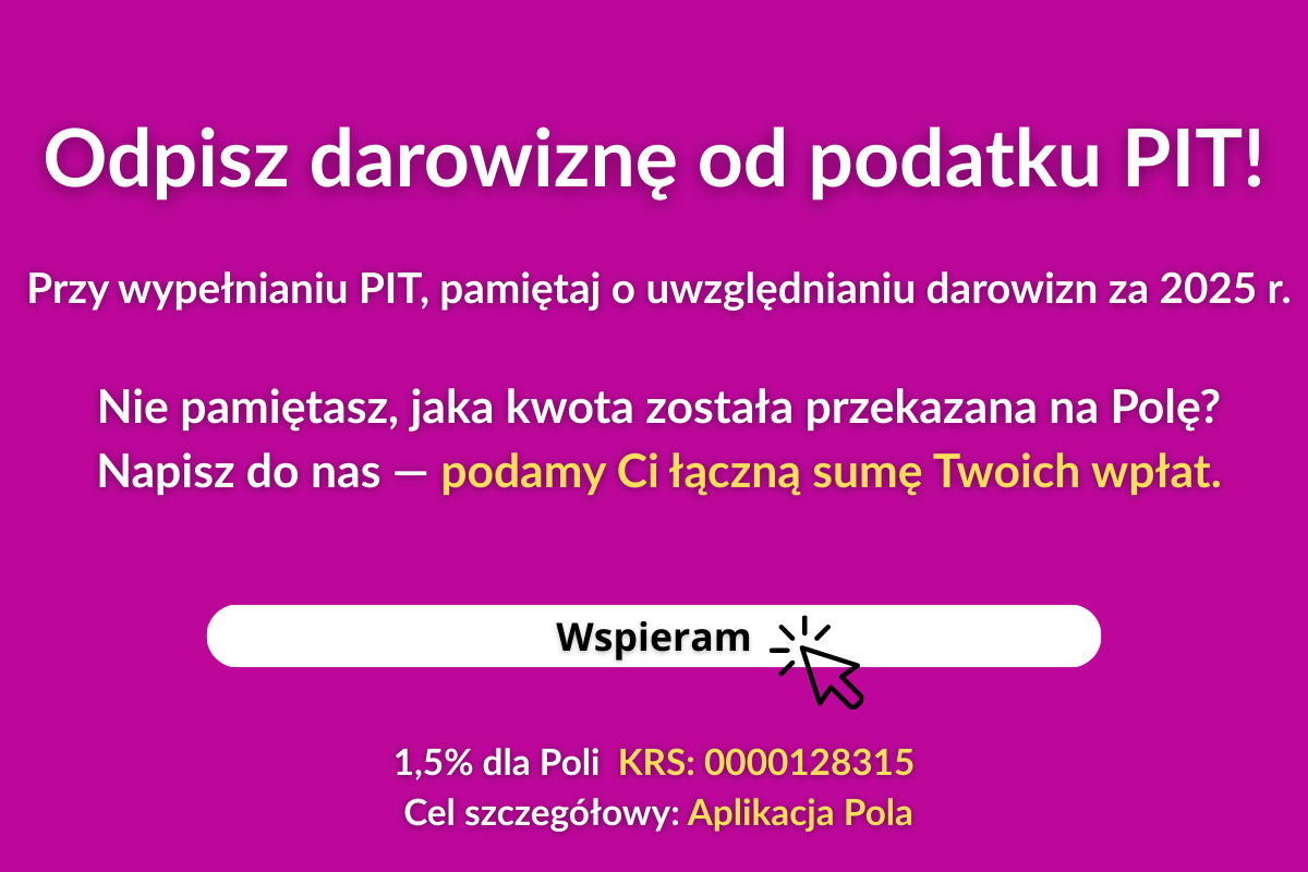 Odlicz darowiznę od podatku! Pamiętaj o Poli wypełniając PIT - 1,5% na aplikację Pola