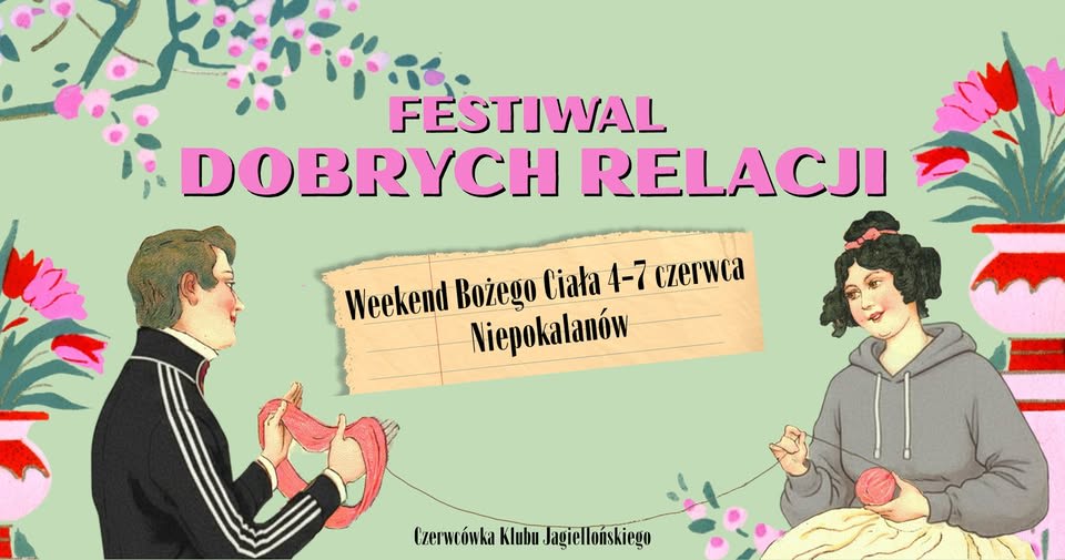 Czerwcówka Klubu Jagiellońskiego - Festiwal Dobrych Relacji. - Zapraszamy do wzięcia udziału w naszym wydarzeniu!