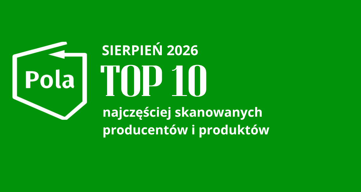Top 10 najczęściej skanowanych producentów i produktów w aplikacji Pola w sierpniu!