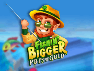Fishin bigger potsbof gold