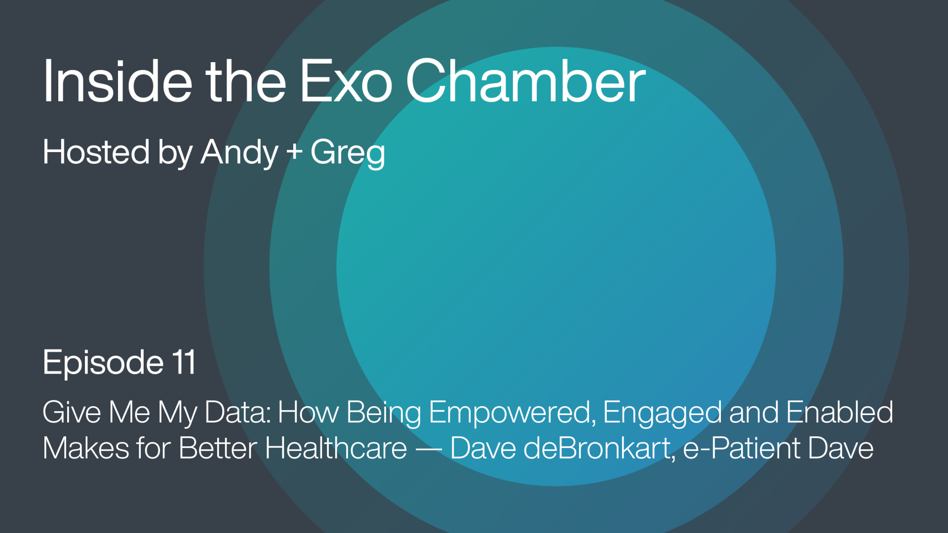 Episode 11: Give Me My Data: How Being Empowered, Engaged and Enabled Makes for Better Healthcare – Dave deBronkart