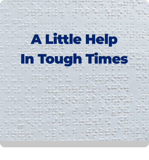 A Little Help In Tough Times text. Background is braille on white paper.