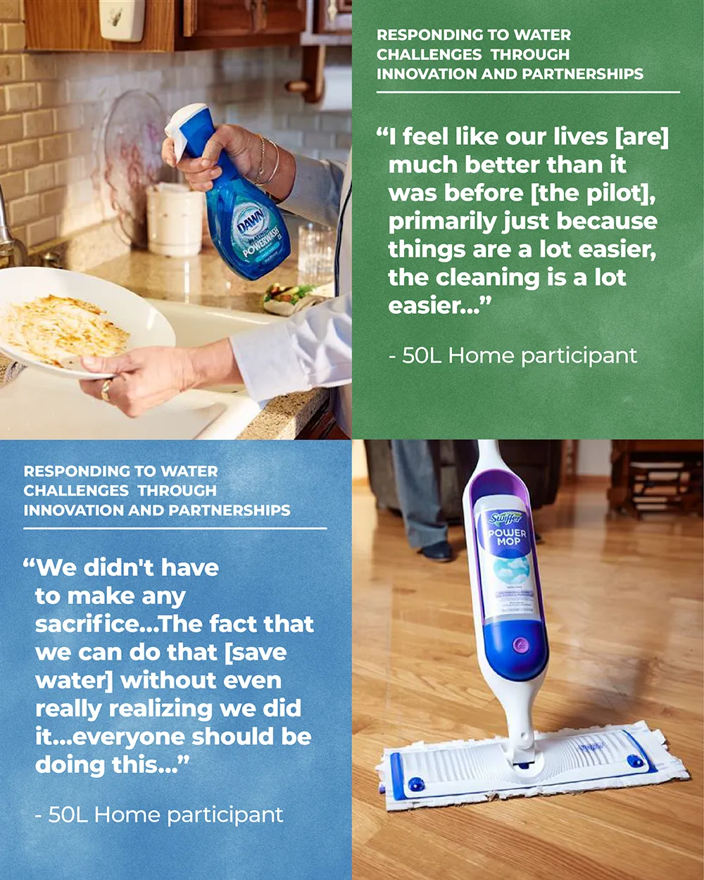 Image of Dawn Powerwash being sprayed on a dirty plate, image of Swiffer PowerMop being used on a wood floor, along with consumer testimonials from the 50L Home Coalition Los Angeles pilot project.  